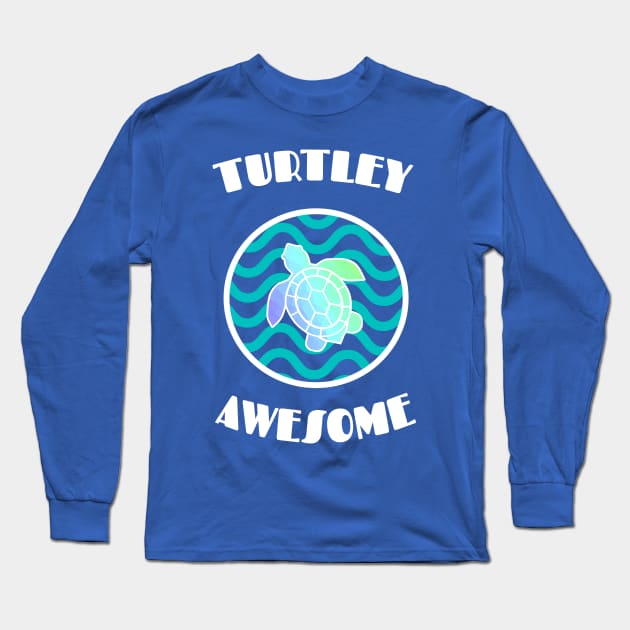 TURTLEY Awesome Sea Turtle Love Long Sleeve T-Shirt by SartorisArt1